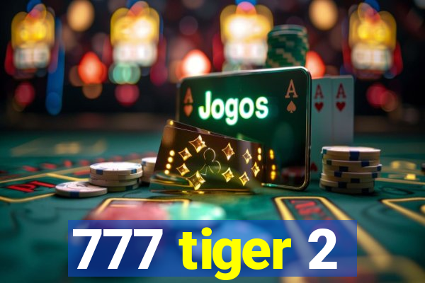 777 tiger 2