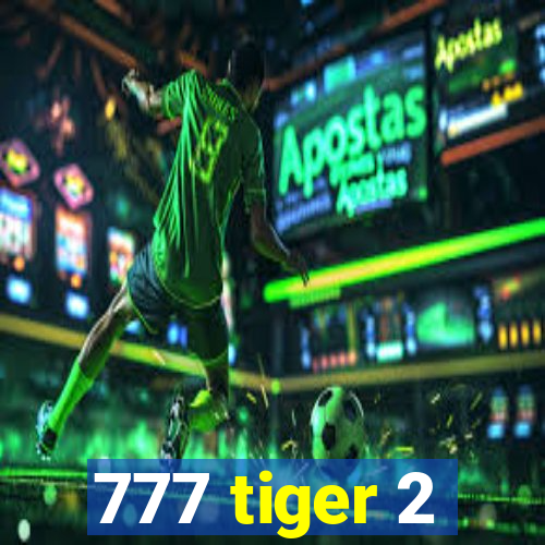 777 tiger 2