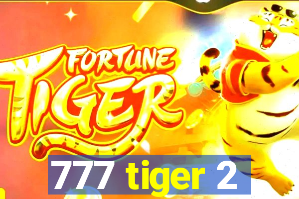 777 tiger 2