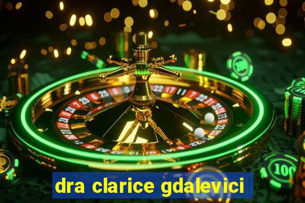 dra clarice gdalevici