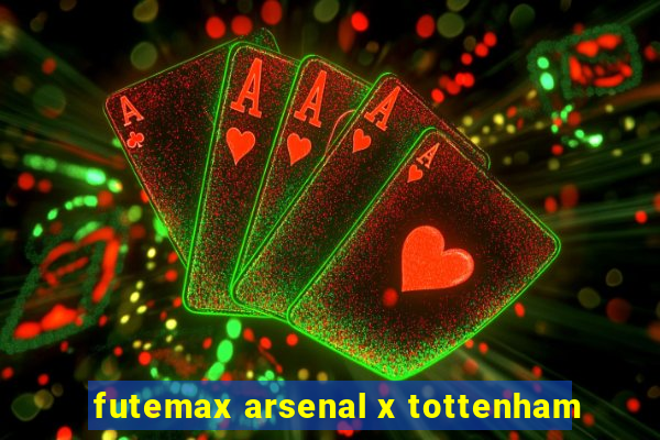 futemax arsenal x tottenham