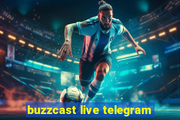 buzzcast live telegram