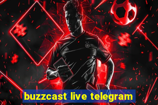 buzzcast live telegram