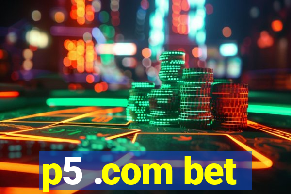 p5 .com bet