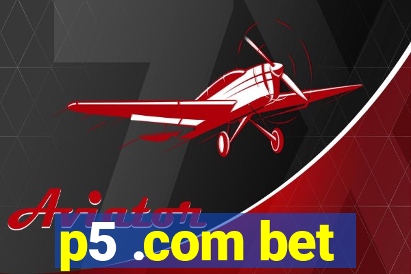 p5 .com bet