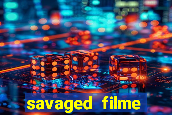 savaged filme completo dublado