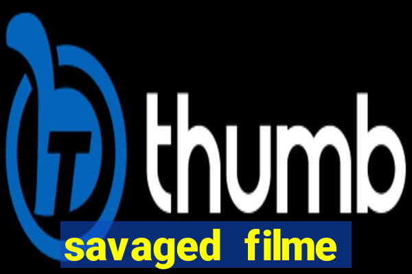 savaged filme completo dublado