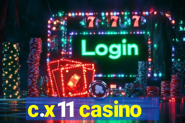 c.x11 casino