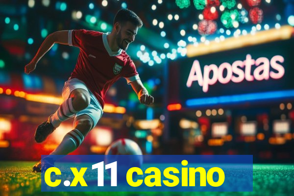 c.x11 casino