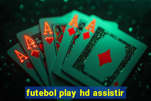 futebol play hd assistir