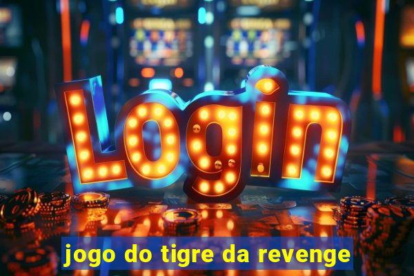 jogo do tigre da revenge