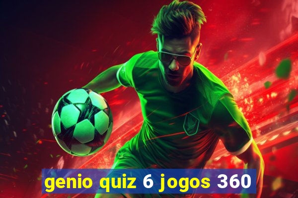 genio quiz 6 jogos 360