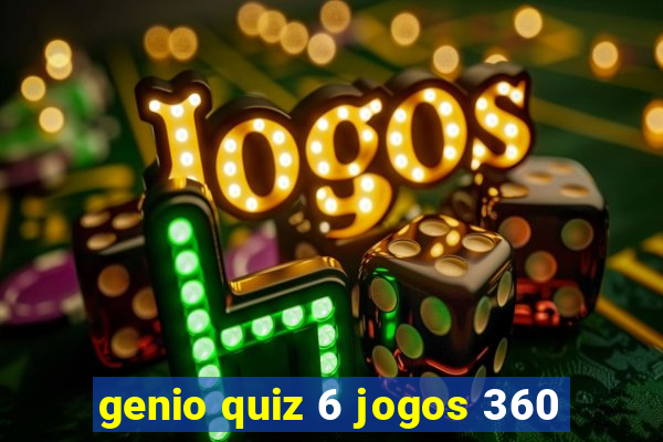 genio quiz 6 jogos 360