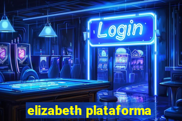 elizabeth plataforma