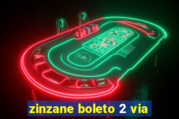 zinzane boleto 2 via