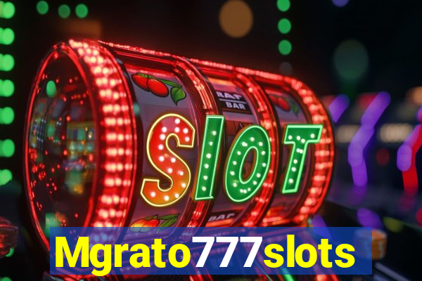 Mgrato777slots