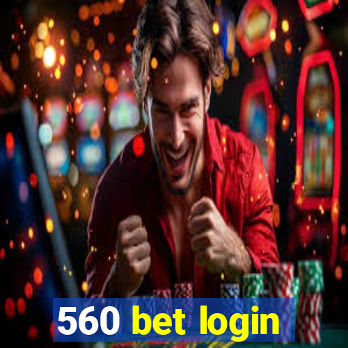 560 bet login