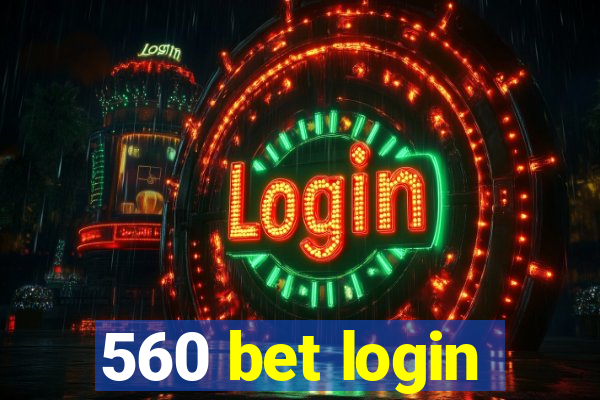 560 bet login