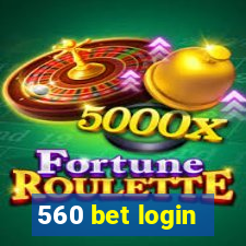 560 bet login