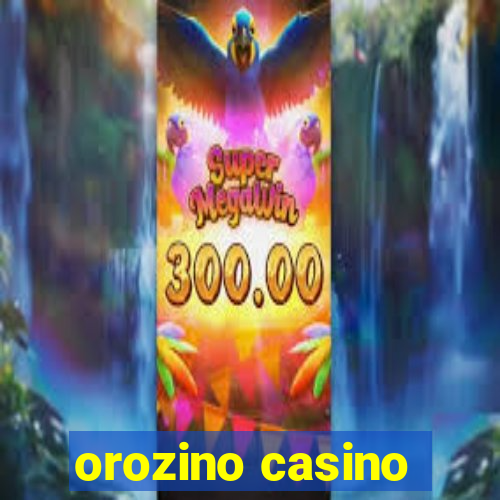 orozino casino