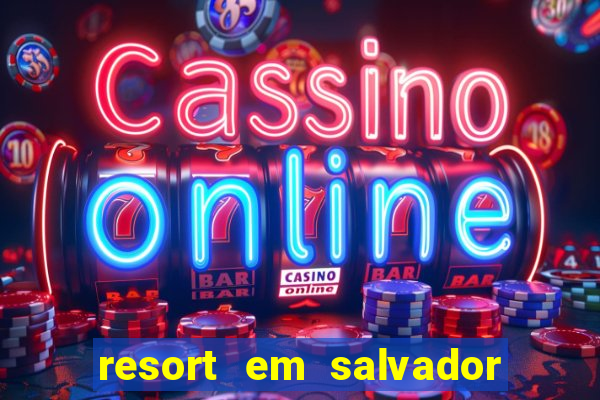 resort em salvador all inclusive