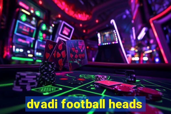 dvadi football heads