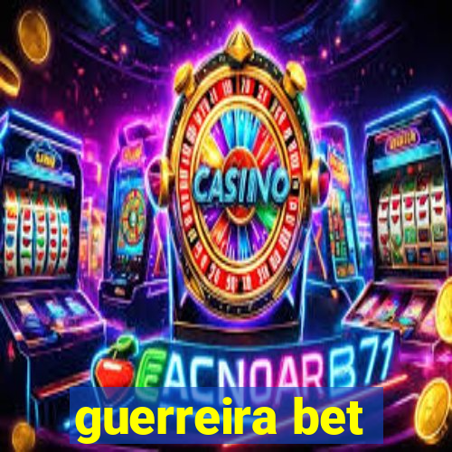 guerreira bet