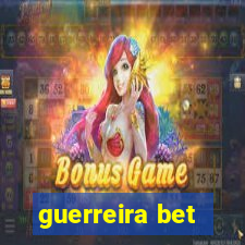 guerreira bet