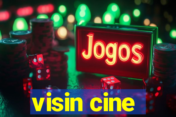 visin cine