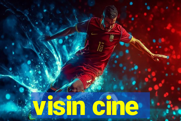 visin cine