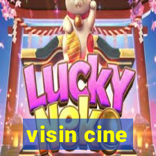 visin cine