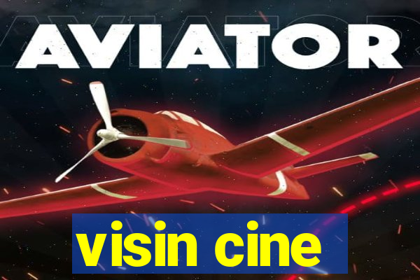 visin cine