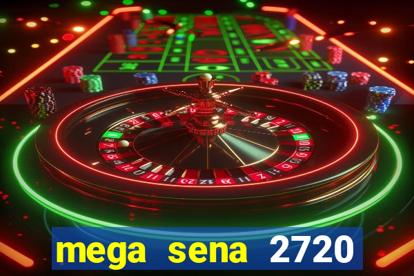 mega sena 2720 giga sena