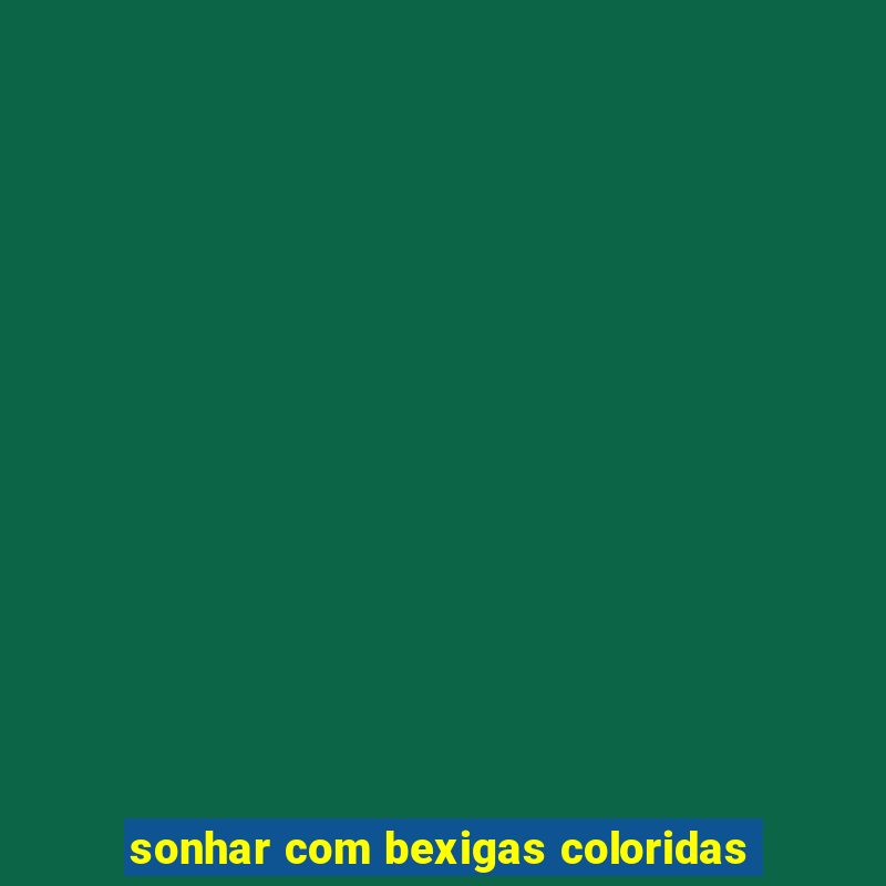 sonhar com bexigas coloridas