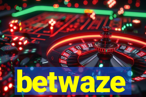 betwaze