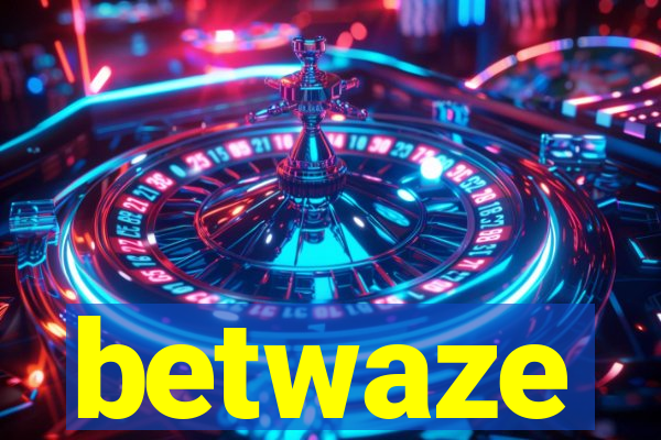 betwaze