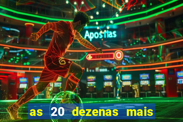 as 20 dezenas mais atrasadas da federal