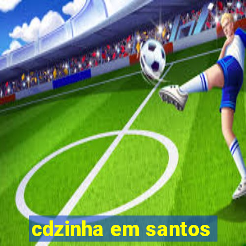 cdzinha em santos