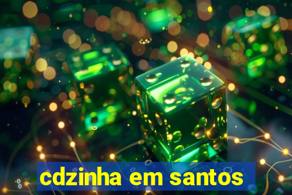 cdzinha em santos