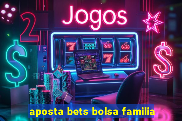 aposta bets bolsa familia