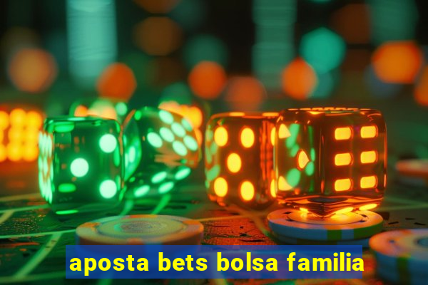 aposta bets bolsa familia