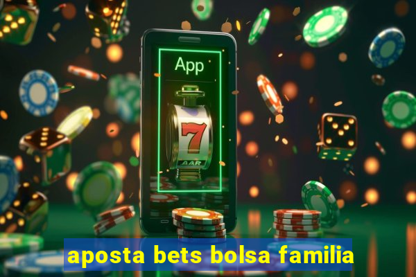 aposta bets bolsa familia