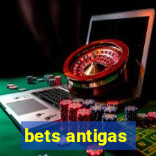 bets antigas