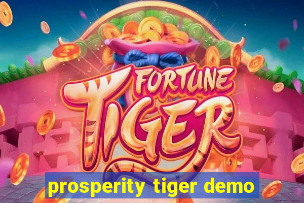 prosperity tiger demo