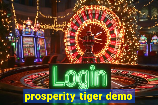 prosperity tiger demo