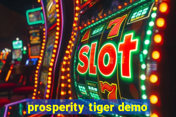 prosperity tiger demo