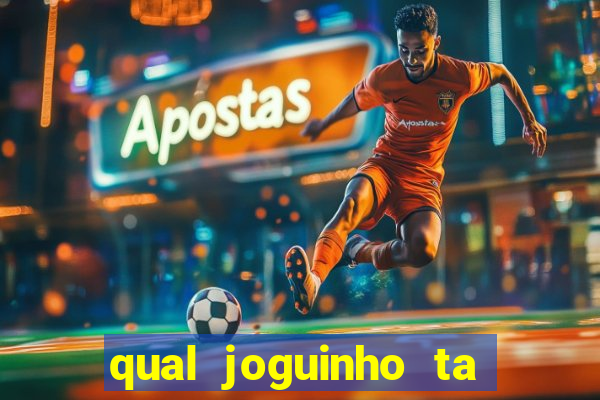 qual joguinho ta pagando agora