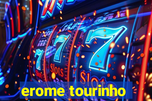 erome tourinho