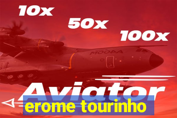 erome tourinho