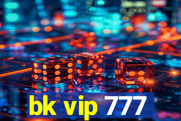 bk vip 777